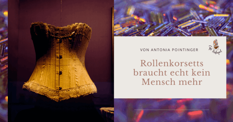 Rollenkorsetts braucht echt kein Mensch