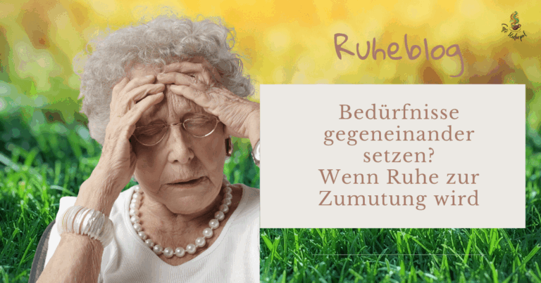 Wenn Ruhe zur Zumutung wird