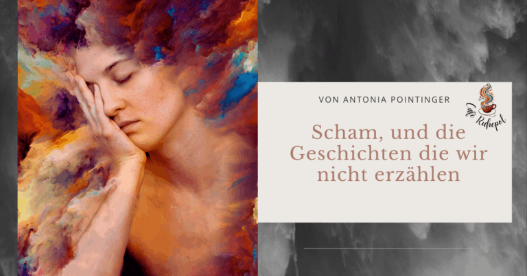Scham und die Geschichten die wir nicht erzählen