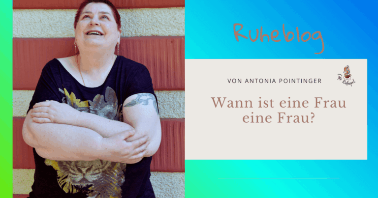 Wann ist eine Frau eine Frau?