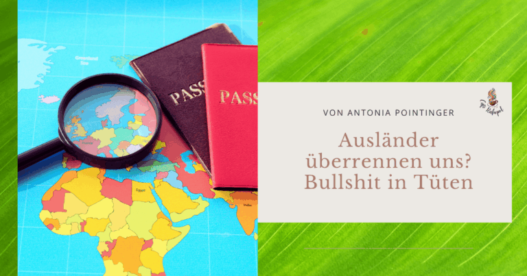 Ausländer überrennen uns? Bullshit in Tüten