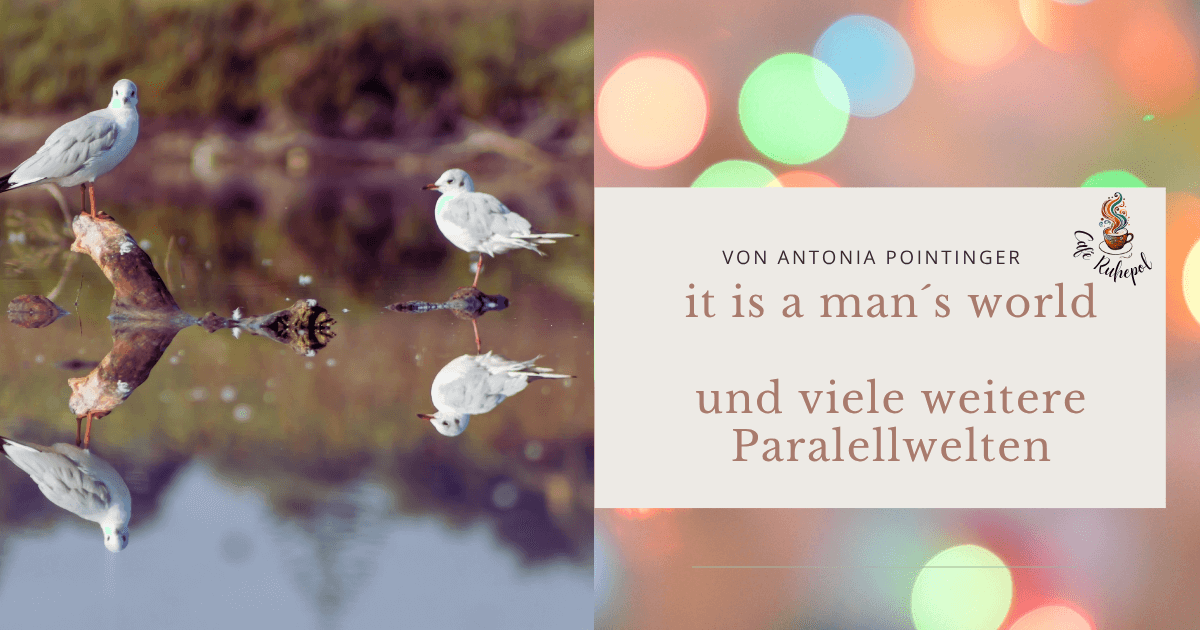 it is a men`s world, und viele weitere parallel